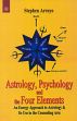 Astrology, Psychology and the Four Elements: An Energy Approach to Astrology and Its Use in the Counseling Arts /  Arroyo, Stephen 