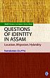 Questions of Identity in Assam: Location, Migration, Hybridity /  Dutta, Nandana 