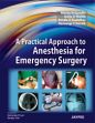 A Practical Approach to Anesthesia for Emergency Surgery /  Gandhi, Manju N.; Anila, D. Malde; Kudalkar, Amala G. & Karnik, H. 