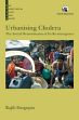 Urbanising Cholera: The Social Determinants of its Re-emergence /  Dasgupta, Rajib 