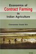 Economics of Contract Farming in Indian Agriculture /  Gowda B.N., Channaveere 