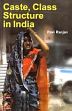 Caste, Class Structure in India /  Ranjan, Ravi (Dr.)