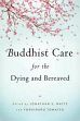 Buddhist Care for the Dying and Bereaved /  Watts, Jonathan S. & Tomatsu, Yoshiharu (Eds.)
