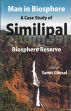 Man in Biosphere: A Case Study Similipal: Biosphere Reserve /  Ghosal, Samit (Ed.)