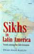 Sikhs in Latin America: Travels Among the Sikh Diaspora /  Kahlon, Swarn Singh 