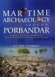Maritime Archaeology Around Porbandar: A Report on the Excavations at Bokhira and Underwater Archaeological Explorations Around Porbandar /  Gaur, A.S. & Sundaresh 