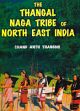 The Thangal Naga Tribe of North East India: An Ethnographic Study /  Thangmi, Chand Anth 