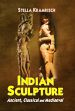 Indian Sculpture: Ancient, Classical and Mediaeval /  Kramrisch, Stella 
