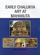 Early Chalukya Art at Mahakuta /  Mohite, Meena 