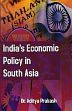 India's Economic Policy in South Asia /  Prakash, Aditya (Dr.)