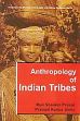Anthropology of Indian Tribes /  Prasad, Ravi Shanker & Sinha, Pramod Kumar 