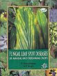 Fungal Leaf Spot Diseases of Annual and Perennial Crops /  Chowdappa, P. & Singh, H.P. 