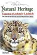 The Natural Heritage of Jammu-Kashmir-Ladakh: Wildlife, Forests, Flora, River, Lakes /  Dewan, Parvez (IAS)
