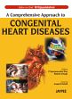 A Comprehensive Approach to Congenital Heart Diseases /  Vijayalakshmi, I.B.; Rao, P. Syamasundar & Chugh, Reema (Eds.)