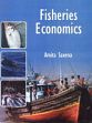 Fisheries Economics /  Saxena, Amita 