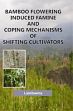 Bamboo Flowering Induced Famine and Coping Mechanisms of Shifting Cultivators /  Lalnilawma 