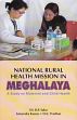 National Rural Health Mission in Meghalaya: A Study on Maternal and Child Health /  Sahu, B.P.; Kumar, Satyendra & Pradhan, D.K. 