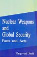 Nuclear Weapons and Global Security: Facts and Acts /  Joshi, Hargovind 