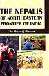 The Nepalis of North Eastern Frontier of India /  Sharma, Khemraj (Dr.)