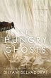 The Hungry Ghosts /  Selvadurai, Shyam 