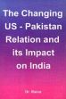 The Changing US Pakistan Relation and its Impact on India /  Raina, M.V. (Dr.)