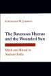 The Ravenous Hyenas and the Wounded Sun: Myth and Ritual in Ancient India /  Jamison, Stephanie W. 