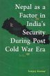 Nepal as a Factor in India's Security During Post Cold War Era /  Kumar, Sanjay 