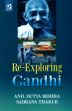 Re-Exploring Gandhi /  Mishra, Anil Dutta & Thakur, Sadhana 