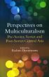 Perspectives on Multiculturalism: Pre-Soviet, Soviet and Post-Soviet Central Asia /  Doraiswamy, Rashmi (Ed.)