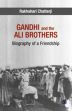 Gandhi and the Ali Brothers: Biography of a Friendship /  Chatterji, Rakhahari 