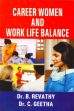 Career Women and Work Life Balance /  Revathy, B. & Geetha, C. (Drs.)
