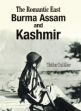 The Romantic East Burma Assam and Kashmir /  Mar, Walter Del 