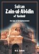 Sultan Zain-ul-Abidin of Kashmir: An Age of Enlightenment /  Zutshi, N.K. 