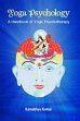 Yoga Psychology: A Handbook of Yogic Psychotherapy /  Kumar, kamakhya 