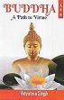 Buddha: A Path of Virtue /  Singh, Vidyotma 