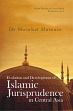 Evolution and Development of Islamic Jurisprudence in Central Asia (CE 750-1258) /  Dar, Showkat Hussain (Dr.)