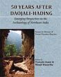 50 Years after Daojali-Hading: Emerging Perspectives in the Archaeology of Northeast India (Essays in Honour of Tarun Chandra Sharma) /  Jamir, Tiatoshi & Hazarika, Manjil (Eds.)