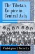 The Tibetan Empire in Central Asia: A History of the Struggle for Great Power among Tibetans, Turks, Arabs, and Chinese during the Early Middle Ages /  Beckwith, Christopher I. 