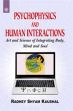 Psychophysics and Human Interactions: Art and Science of Integrating Body, Mind and Soul	 /  Kaushal, Radhey Shyam 