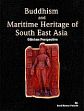 Buddhism and Maritime Heritage of South East Asia: Odishan Perspective /  Patnaik, Sunil Kumar 