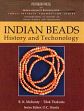 Indian Beads: History and Technology /  Mohanty, R.K. & Thakuria, Tilok 