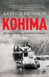 Kohima: The Story of the Greatest Battle Ever Fought /  Swinson, Arthur 