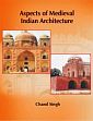 Aspects of Medieval Indian Architecture: A Historical and Archaeological Study in Punjab /  Singh, Chand (Dr.)