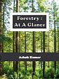 Forestry: At A Glance /  Kumar, Ashok 
