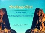ArchaeoGiri: The Bridge Between the Archaeologist and the Common Man /  Khandekar, Shubha 