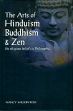 The Arts of Hinduism, Buddhism and Zen: Its Religious Belief's and Philosophy /  Ross, Nancy Wilson 