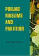 Punjab Muslims and Partition /  Jahan, Amir (Dr.)