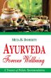 Ayurveda Forever Wellbeing: A Treasury of Holistic Recommendations /  Doherty, Meta B. 