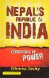 Nepal's Republic and India: Corridors of Power /  Joshy, Dhruva 