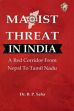 Maoist Threat in India: A Red Corridor from Nepal to Tamil Nadu /  Saha, B.P. (Dr.)